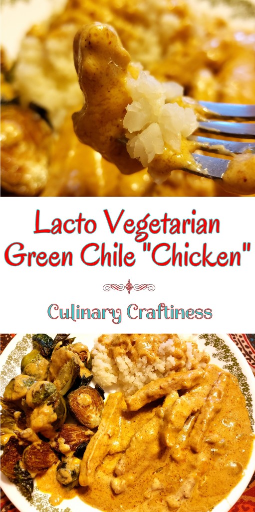 Lacto Vegetarian Green Chile "Chicken" | Culinary Craftiness